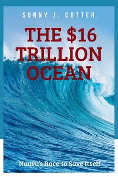 THE $16 TRILLION OCEAN: Nauru’s Race to Save Itself