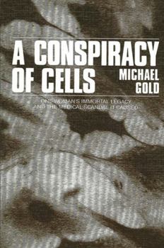 Hardcover A Conspiracy of Cells: One Woman's Immortal Legacy-And the Medical Scandal It Caused Book