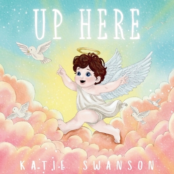 Paperback Up Here: A Comforting Book for Families of Babies and Children in Heaven Book