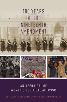 Paperback 100 Years of the Nineteenth Amendment: An Appraisal of Women's Political Activism Book