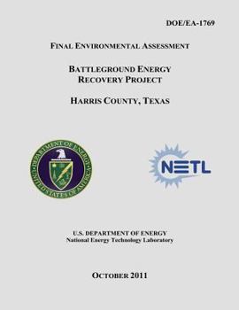 Paperback Final Environmental Assessment - Battleground Energy Recovery Project, Harris County, Texas (DOE/EA-1769) Book