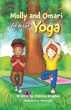 Molly and Omari Learn Yoga (Molly and Omari series)