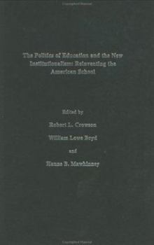 Hardcover The Politics Of Education And The New Institutionalism: Reinventing The American School Book