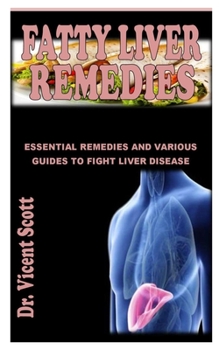 Paperback Fatty Liver Remedies: Essential Remedies And Various Guides To Fight Liver Disease Book