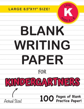 Paperback Blank Writing Paper for Kindergartners (Large 8.5"x11" Size!): (Ages 5-6) 100 Pages of Blank Practice Paper! Book