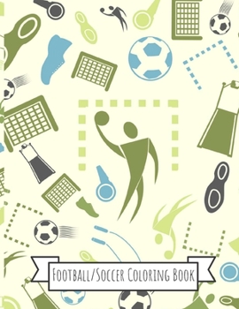 Football/Soccer Coloring Book: Football/Soccer Gifts for Kids, Boys or Adult Relaxation - Stress Relief Football lover Birthday Coloring Book Made in USA