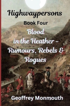 Highwaypersons Book IV: Blood in the Heather: Rumours, Rebels and Rogues