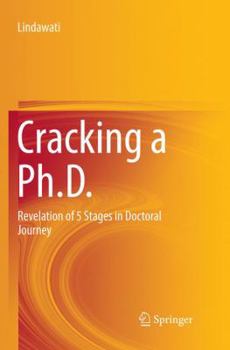 Paperback Cracking a Ph.D.: Revelation of 5 Stages in Doctoral Journey Book