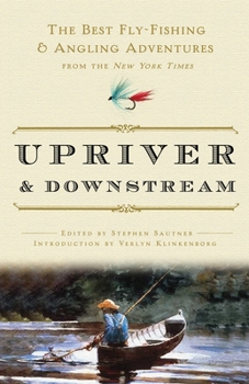 Paperback Upriver and Downstream: The Best Fly-Fishing and Angling Adventures from the New York Times Book