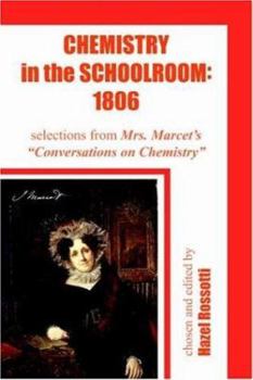 Paperback Chemistry in the Schoolroom: 1806: Selections from Mrs. Marcet's Conversations on Chemistry Book