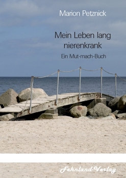 Paperback Mein Leben lang nierenkrank: Ein Mut-mach-Buch [German] Book