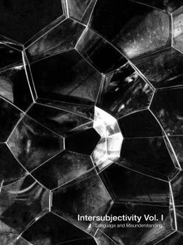 Paperback Intersubjectivity, Volume 1: Language and Misunderstanding Book