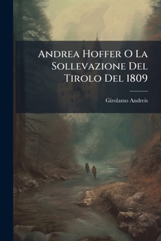 Paperback Andrea Hoffer O La Sollevazione Del Tirolo Del 1809 [Italian] Book