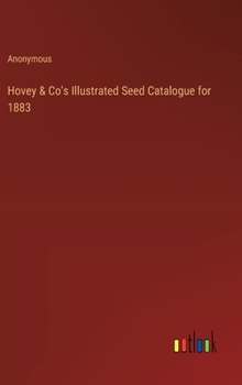 Hardcover Hovey & Co's Illustrated Seed Catalogue for 1883 Book