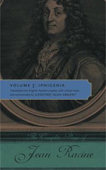 Paperback The Complete Plays of Jean Racine: Volume 3: Iphigenia Book