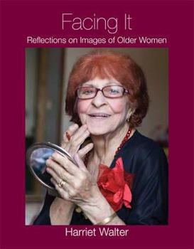 Paperback Facing It: Reflections on Images of Older Women Book