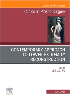 Hardcover Contemporary Approach to Lower Extremity Reconstruction, an Issue of Clinics in Plastic Surgery: Volume 48-2 Book
