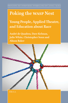 Hardcover Poking the Wasp Nest: Young People, Applied Theatre, and Education about Race Book
