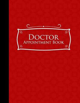 Doctor Appointment Book : 7 Columns Appointment Organizer Planner, Cute Appointment Book, Timed Appointment Book, Red Cover