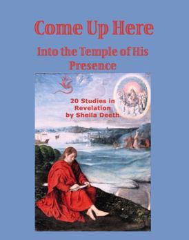 Come Up Here: Into the Temple of His Presence: 20 Studies in Revelation