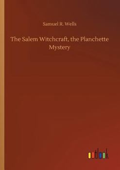 Paperback The Salem Witchcraft, the Planchette Mystery Book