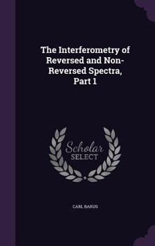 Hardcover The Interferometry of Reversed and Non-Reversed Spectra, Part 1 Book