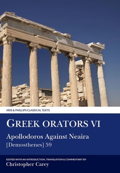 Paperback Greek Orators VI: Apollodorus Against Nearia: [Demosthenes] 59 Book