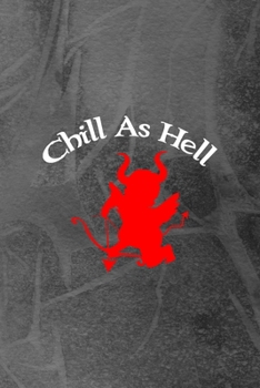 Chill As Hell: Notebook Journal Composition Blank Lined Diary Notepad 120 Pages Paperback Grey Texture Hell