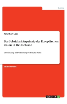Paperback Das Subsidiaritätsprinzip der Europäischen Union in Deutschland: Entwicklung und verfassungsrechtliche Praxis [German] Book