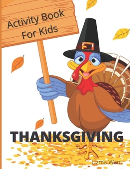 Paperback Thanksgiving Activity Book for Kids: For Hours of Play!- 50+ Super Fun Thanksgiving Activities For Kids - Coloring Pages, Word Search, Cut and Paste & Book