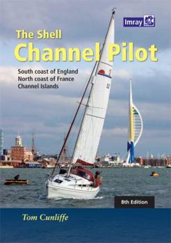 Hardcover The Shell Channel Pilot: South coast of England, the North coast of France and the Channel Islands Book