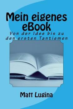 Paperback Mein Eigenes eBook: Von Der Idee Bis Zu Den Ersten Tantiemen [German] Book