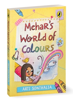 Mehar's World of Colours: A Middle-Grade Story about Self-Discovery, Parental Pressures and Friendship Hurdles