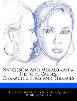 Paperback Narcissism and Megalomania: History, Causes, Characteristics and Theories Book