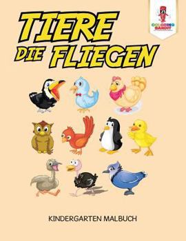 Paperback Tiere, die fliegen: Kindergarten Malbuch [German] Book