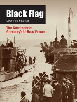 Hardcover Black Flag: The Surrender of Germany's U-Boat Forces Book