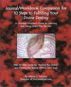 Paperback Journal/Workbook Companion for 10 Steps to Fulfilling Your Divine Destiny: A Christian Woman Book