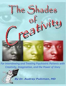 Paperback The Shades of Creativity: For Interviewing and Creatively Treating Psychiatric Patients Book