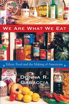 Paperback We Are What We Eat: Ethnic Food and the Making of Americans Book