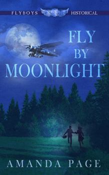 Paperback Fly By Moonlight (Flyboys Historical) Book
