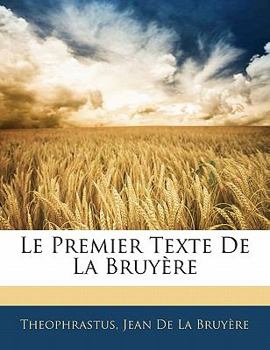 Paperback Le Premier Texte De La Bruyère [French] Book
