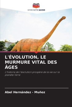 L'Évolution, Le Murmure Vital Des Âges (French Edition)