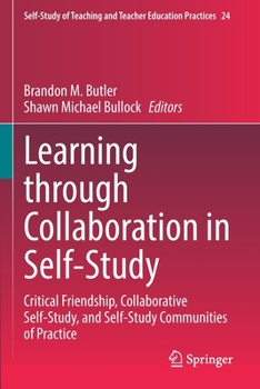 Paperback Learning Through Collaboration in Self-Study: Critical Friendship, Collaborative Self-Study, and Self-Study Communities of Practice Book