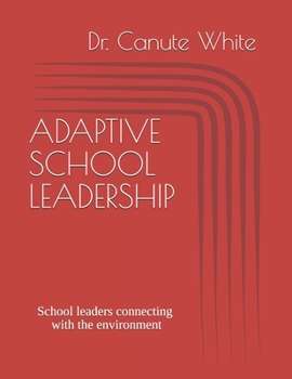 Paperback Adaptive School Leadership: School leaders connecting with the environment Book