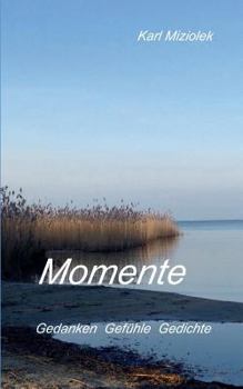 Paperback Momente: Gedanken Gefühle Gedichte [German] Book