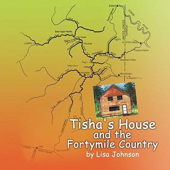 Paperback Tisha's House and the Fortymile Country Book