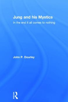 Hardcover Jung and his Mystics: In the end it all comes to nothing Book
