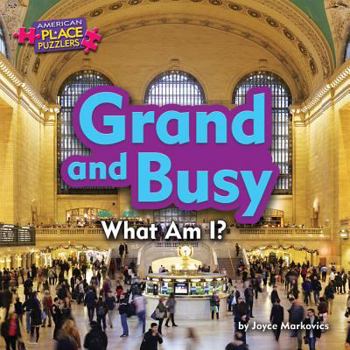 Grand and Busy: What Am I? - Book  of the American Place Puzzlers