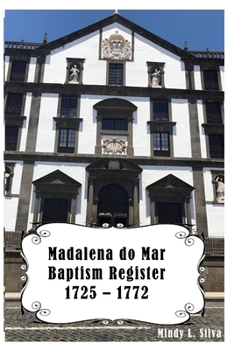 Paperback Madalena do Mar Baptisms: 1725-1772 Book