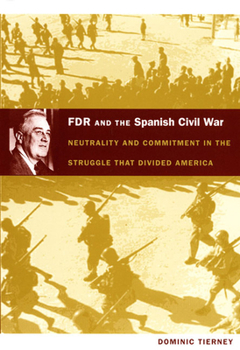 Paperback FDR and the Spanish Civil War: Neutrality and Commitment in the Struggle That Divided America Book